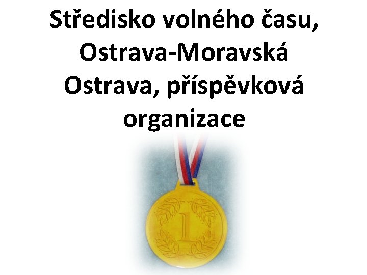 Středisko volného času, Ostrava-Moravská Ostrava, příspěvková organizace 