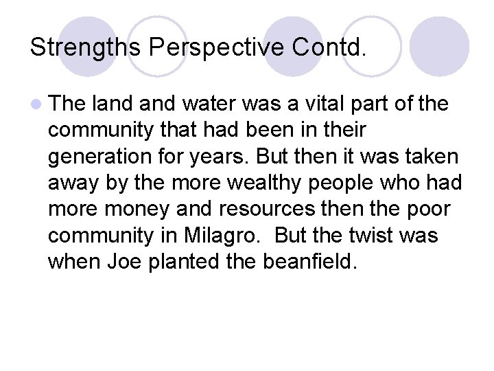 Strengths Perspective Contd. l The land water was a vital part of the community