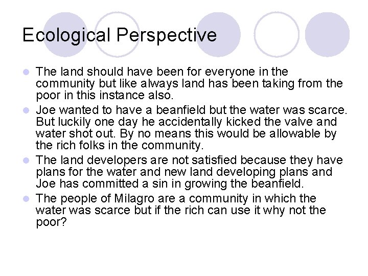 Ecological Perspective The land should have been for everyone in the community but like