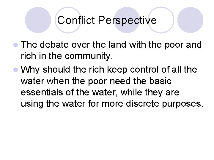 Conflict Perspective l The debate over the land with the poor and rich in
