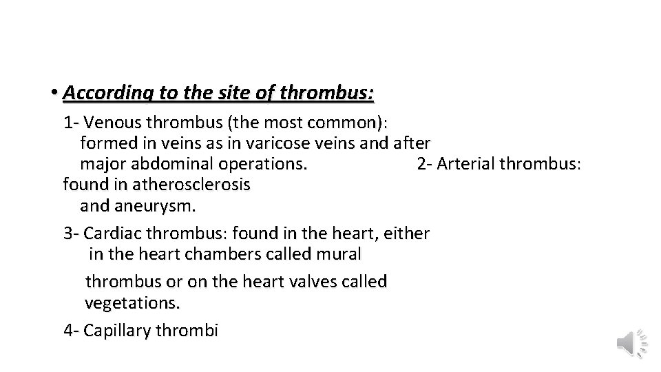  • According to the site of thrombus: 1 - Venous thrombus (the most