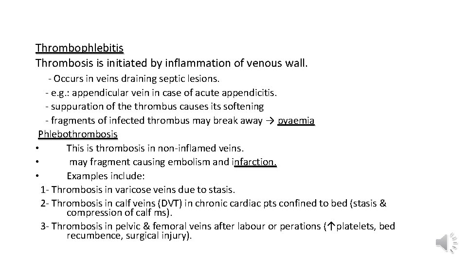 Thrombophlebitis Thrombosis is initiated by inflammation of venous wall. - Occurs in veins draining