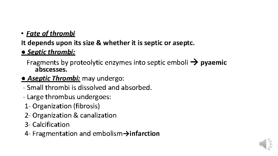  • Fate of thrombi It depends upon its size & whether it is