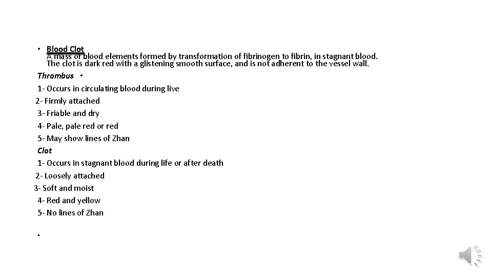  • Blood Clot A mass of blood elements formed by transformation of fibrinogen