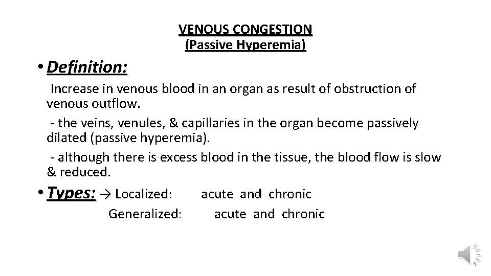 VENOUS CONGESTION (Passive Hyperemia) • Definition: Increase in venous blood in an organ as