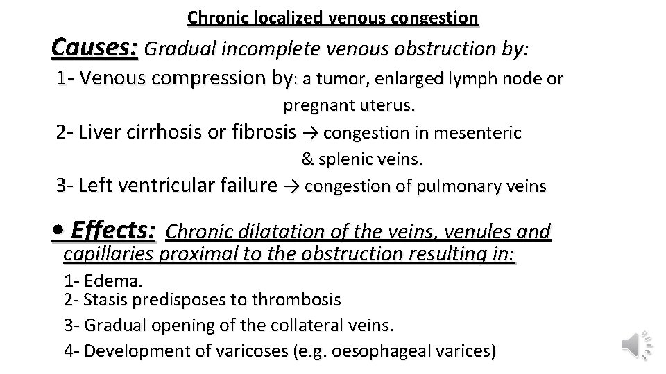 Chronic localized venous congestion Causes: Gradual incomplete venous obstruction by: 1 - Venous compression