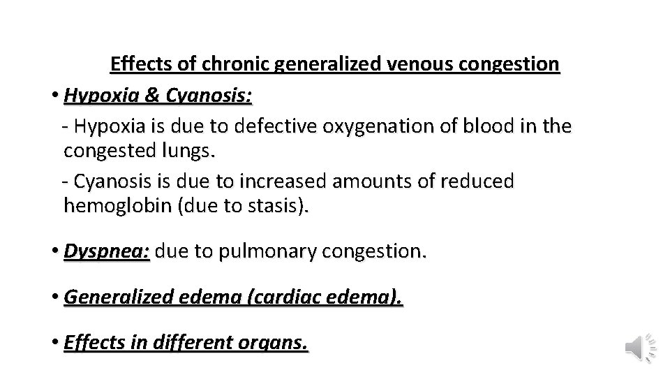 Effects of chronic generalized venous congestion • Hypoxia & Cyanosis: - Hypoxia is due