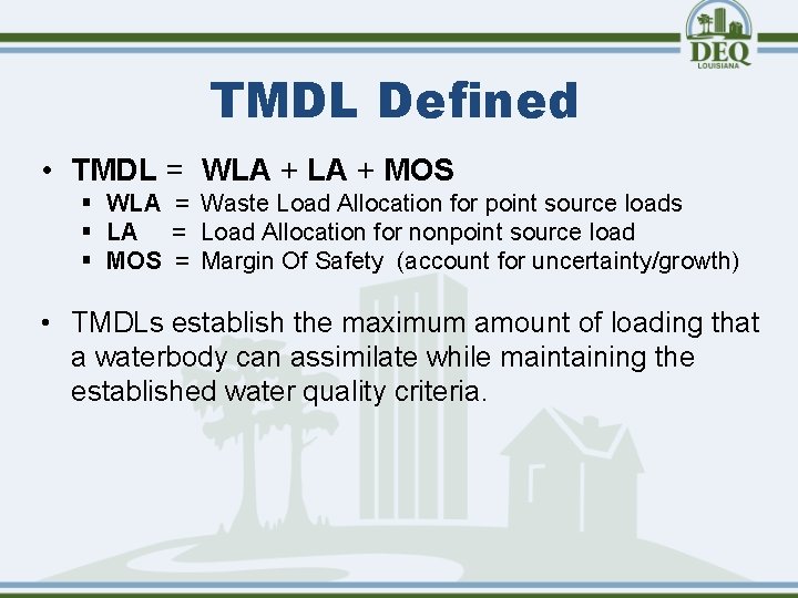 TMDL Defined • TMDL = WLA + MOS § WLA = Waste Load Allocation