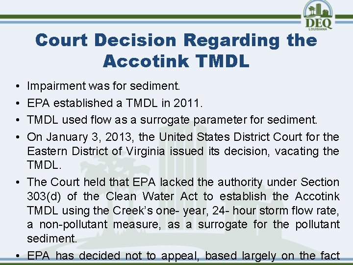 Court Decision Regarding the Accotink TMDL • • Impairment was for sediment. EPA established