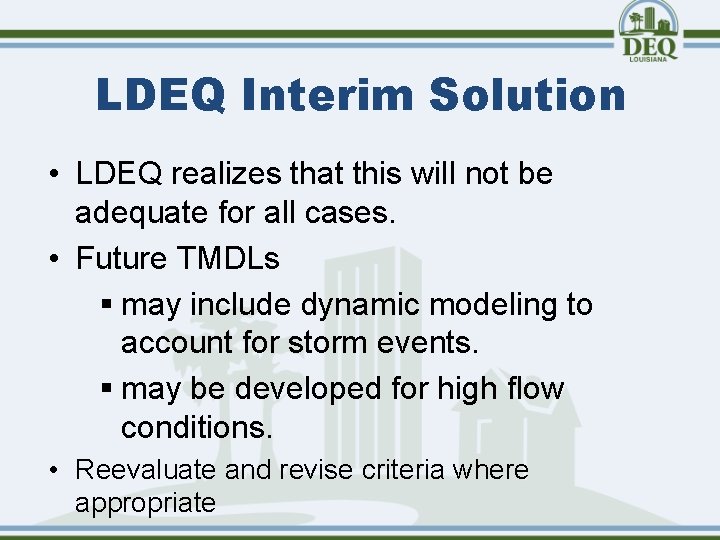 LDEQ Interim Solution • LDEQ realizes that this will not be adequate for all