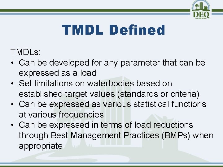 TMDL Defined TMDLs: • Can be developed for any parameter that can be expressed