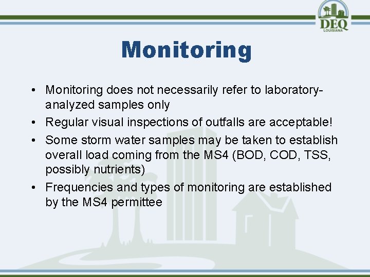 Monitoring • Monitoring does not necessarily refer to laboratoryanalyzed samples only • Regular visual