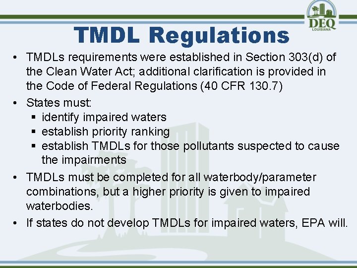 TMDL Regulations • TMDLs requirements were established in Section 303(d) of the Clean Water