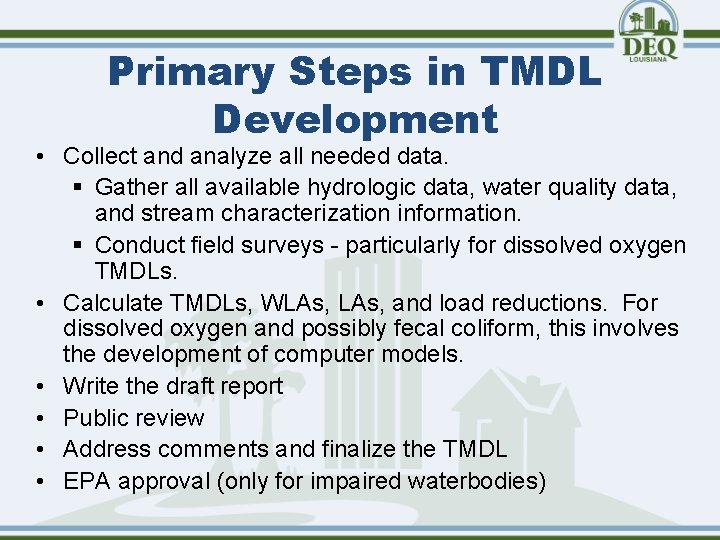 Primary Steps in TMDL Development • Collect and analyze all needed data. § Gather