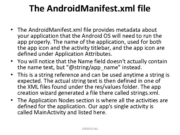 The Android. Manifest. xml file • The Android. Manifest. xml file provides metadata about