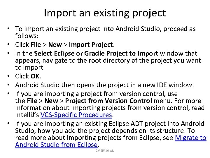 Import an existing project • To import an existing project into Android Studio, proceed