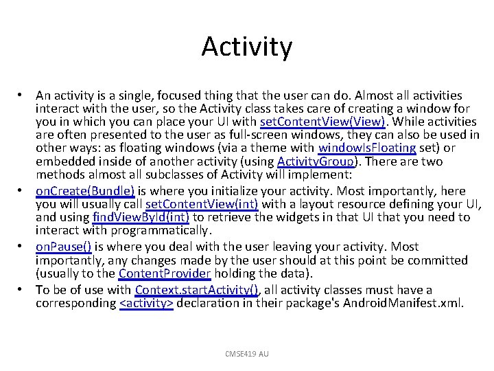 Activity • An activity is a single, focused thing that the user can do.