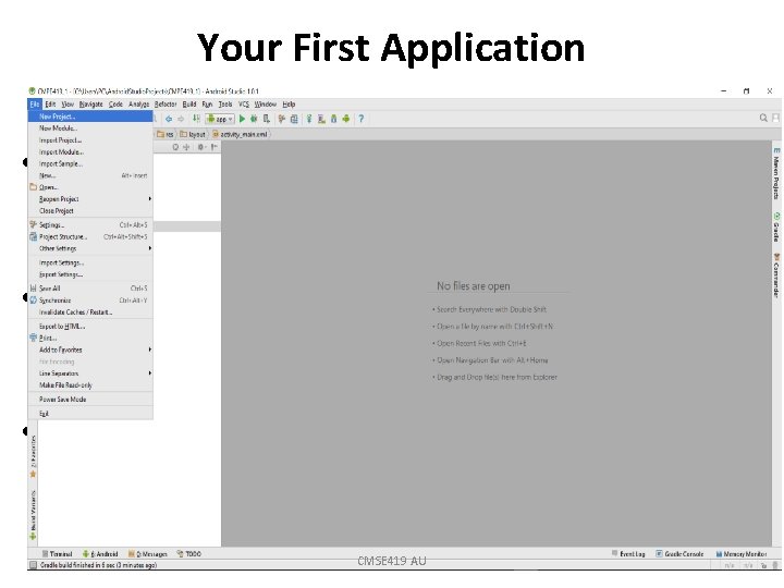Your First Application • To begin creating an Android application, go with the Java