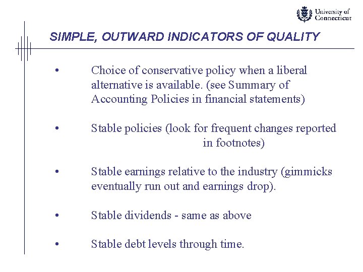 SIMPLE, OUTWARD INDICATORS OF QUALITY • Choice of conservative policy when a liberal alternative