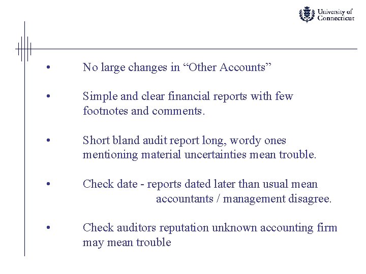  • No large changes in “Other Accounts” • Simple and clear financial reports