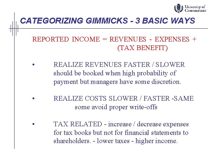 CATEGORIZING GIMMICKS - 3 BASIC WAYS REPORTED INCOME = REVENUES - EXPENSES + (TAX