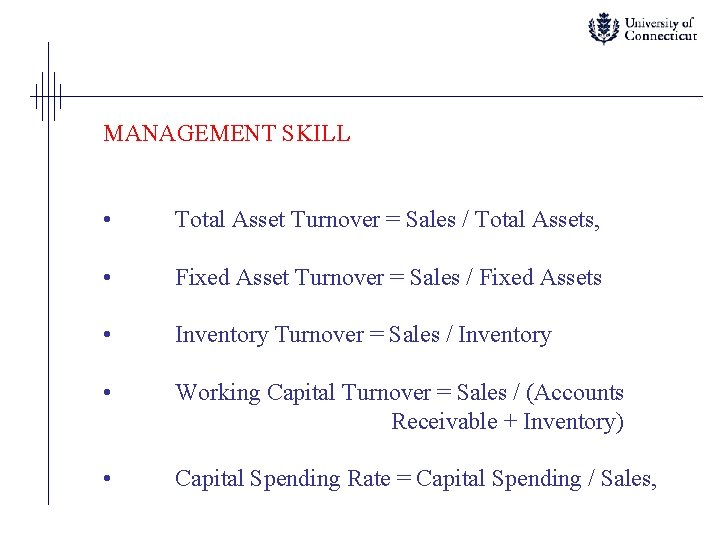 MANAGEMENT SKILL • Total Asset Turnover = Sales / Total Assets, • Fixed Asset