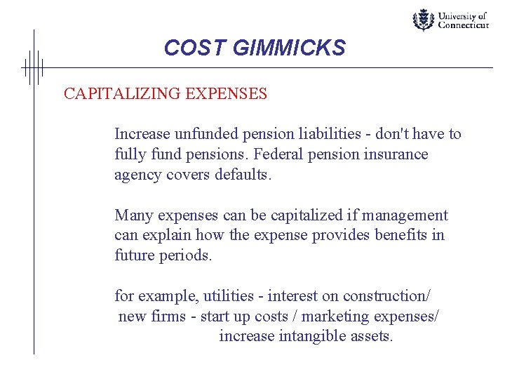 COST GIMMICKS CAPITALIZING EXPENSES Increase unfunded pension liabilities - don't have to fully fund