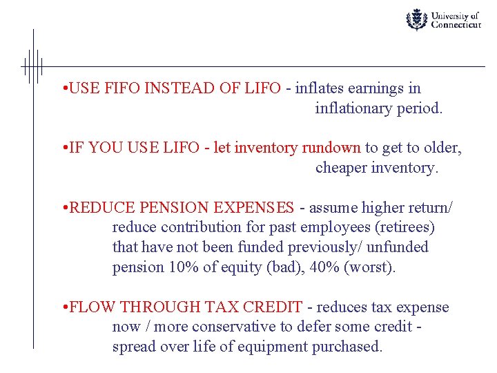  • USE FIFO INSTEAD OF LIFO - inflates earnings in inflationary period. •