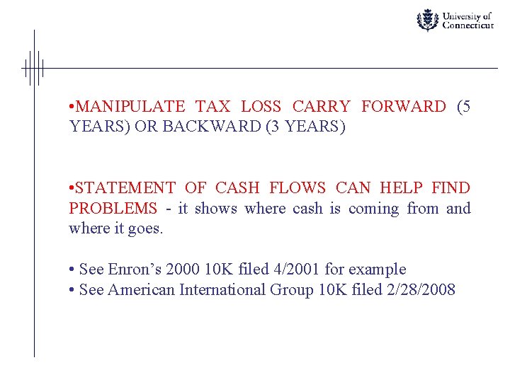  • MANIPULATE TAX LOSS CARRY FORWARD (5 YEARS) OR BACKWARD (3 YEARS) •