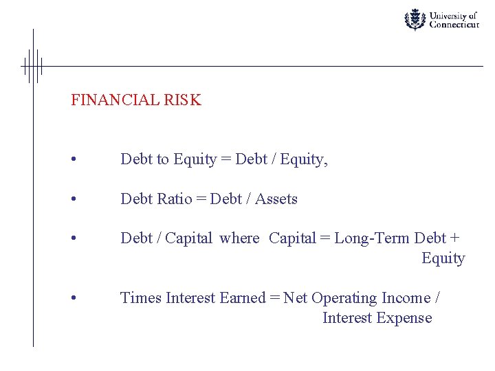 FINANCIAL RISK • Debt to Equity = Debt / Equity, • Debt Ratio =