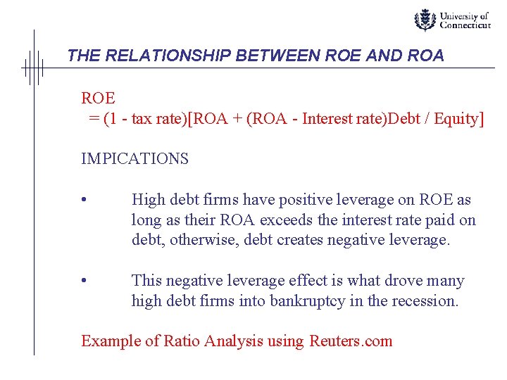 THE RELATIONSHIP BETWEEN ROE AND ROA ROE = (1 - tax rate)[ROA + (ROA