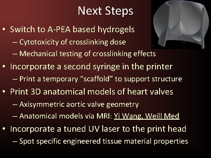 Next Steps • Switch to A-PEA based hydrogels – Cytotoxicity of crosslinking dose –
