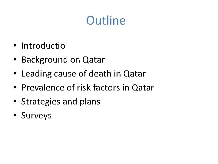 Outline • • • Introductio Background on Qatar Leading cause of death in Qatar