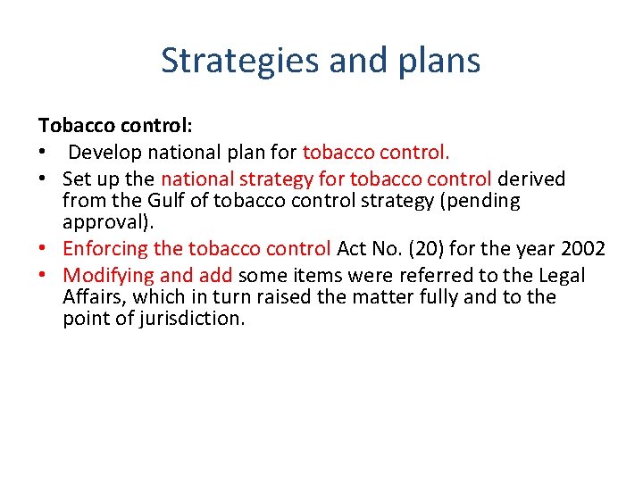 Strategies and plans Tobacco control: • Develop national plan for tobacco control. • Set