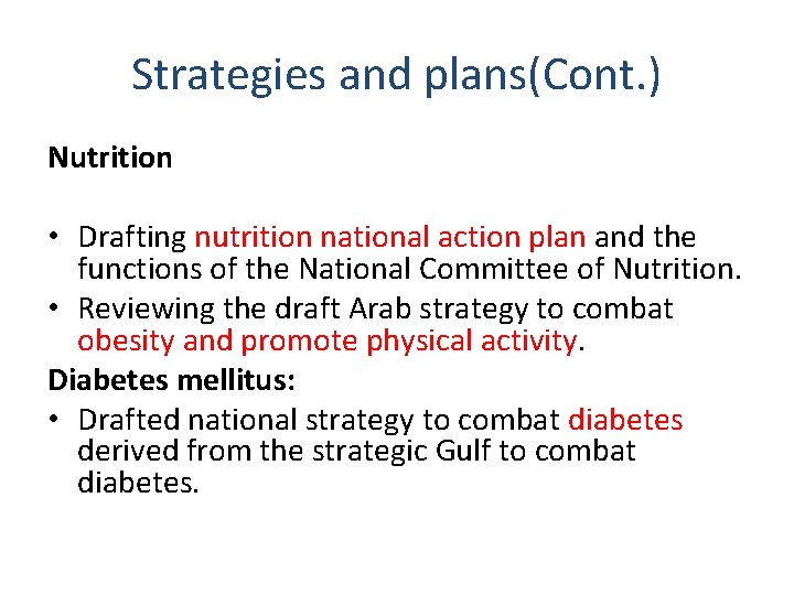 Strategies and plans(Cont. ) Nutrition • Drafting nutrition national action plan and the functions