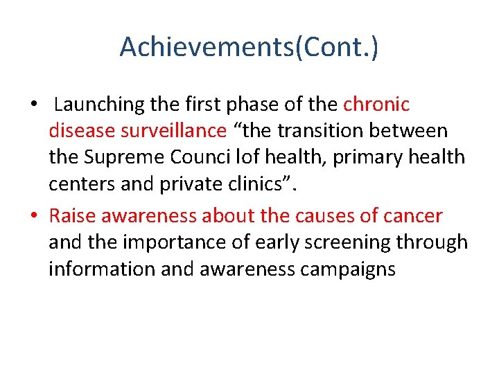 Achievements(Cont. ) • Launching the first phase of the chronic disease surveillance “the transition