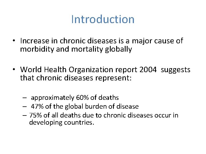 Introduction • Increase in chronic diseases is a major cause of morbidity and mortality