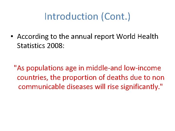 Introduction (Cont. ) • According to the annual report World Health Statistics 2008: "As