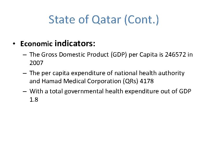 State of Qatar (Cont. ) • Economic indicators: – The Gross Domestic Product (GDP)