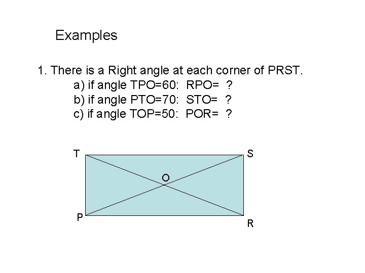 Examples 1. There is a Right angle at each corner of PRST. a) if