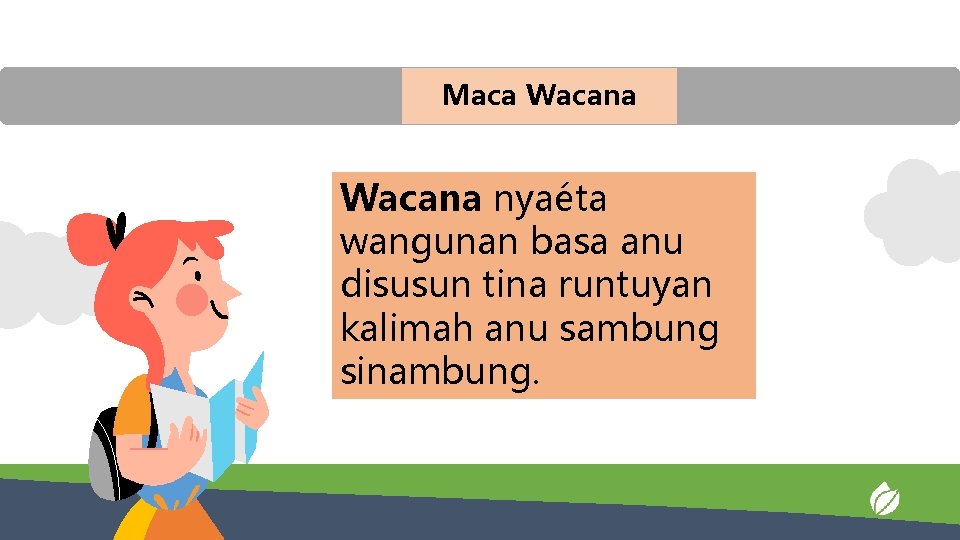 Maca Wacana nyaéta wangunan basa anu disusun tina runtuyan kalimah anu sambung sinambung. 