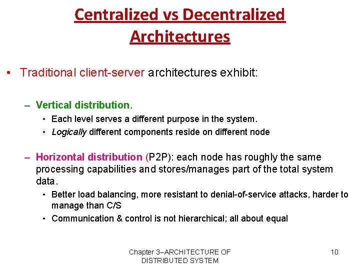 Centralized vs Decentralized Architectures • Traditional client-server architectures exhibit: – Vertical distribution. • Each
