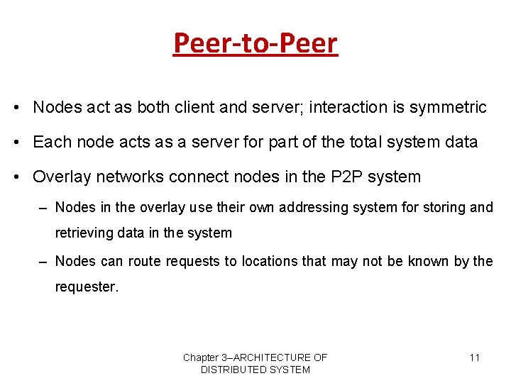 Peer-to-Peer • Nodes act as both client and server; interaction is symmetric • Each