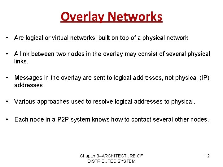 Overlay Networks • Are logical or virtual networks, built on top of a physical