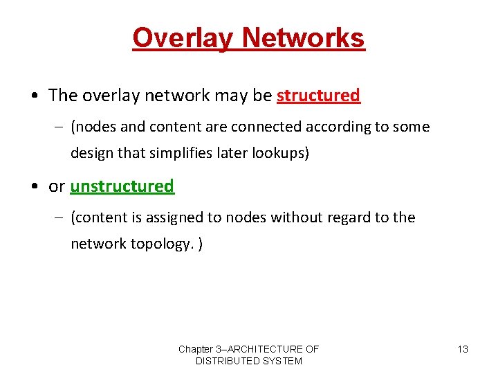 Overlay Networks • The overlay network may be structured – (nodes and content are