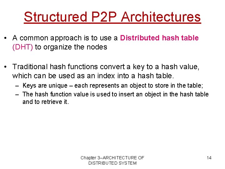 Structured P 2 P Architectures • A common approach is to use a Distributed
