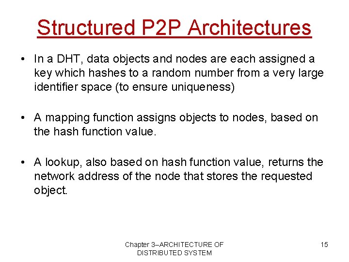 Structured P 2 P Architectures • In a DHT, data objects and nodes are