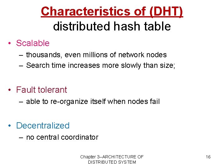 Characteristics of (DHT) distributed hash table • Scalable – thousands, even millions of network