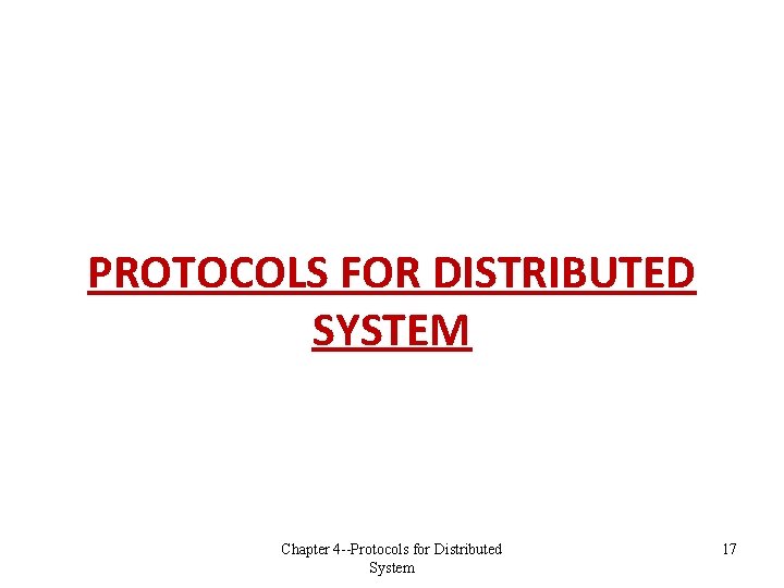 PROTOCOLS FOR DISTRIBUTED SYSTEM Chapter 4 --Protocols for Distributed System 17 