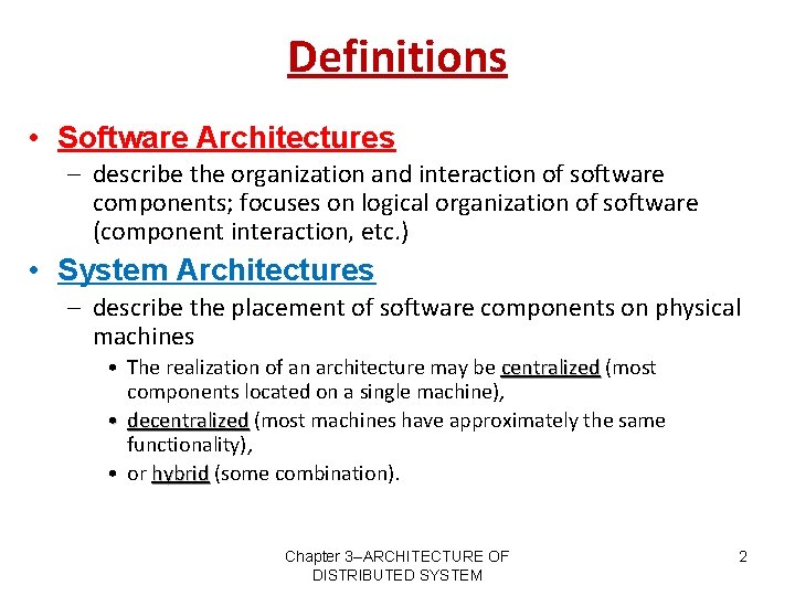 Definitions • Software Architectures – describe the organization and interaction of software components; focuses